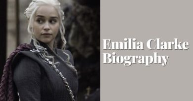 Emilia Clarke Age , Weight , Husband , Life , Family , Biography