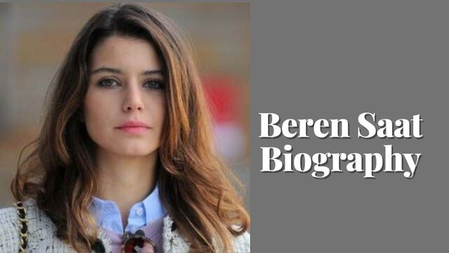 Beren Saat Age Weight Height Husband Life Career Biography Stars Celebrity Bio 9720