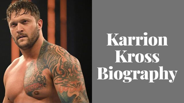 A Comprehensive Guide to Karrion Kross Age, Weight, Height, Wife, Life, Family, Biographies