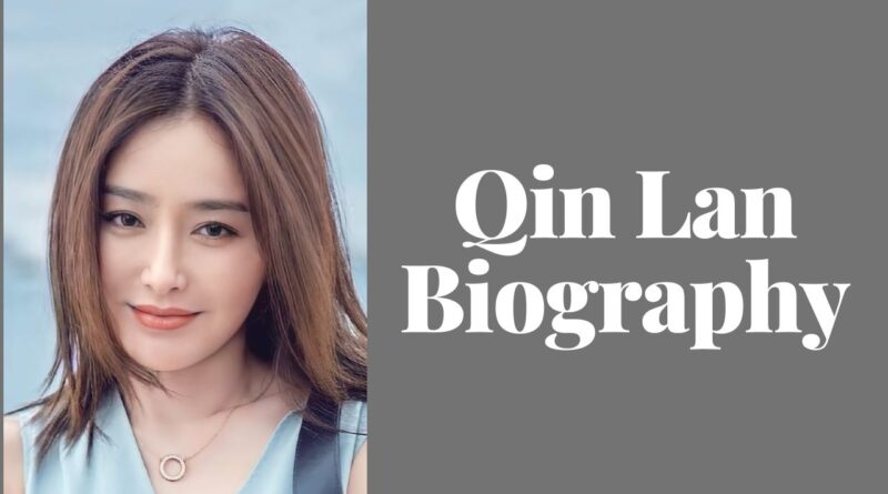 Qin Lan Chinese Actress Age, Weight, Husband, Life, Biography